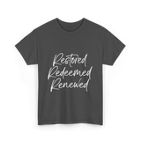 Restored Redeemed Renewed Faith T-Shirt - Dark Heather