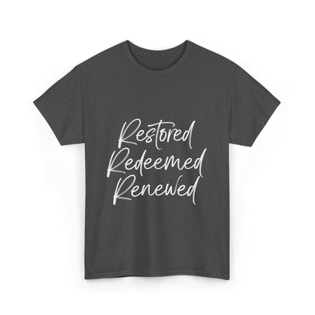 Restored Redeemed Renewed Faith T-Shirt - Dark Heather