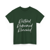 Restored Redeemed Renewed Faith T-Shirt - Forest Green