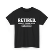 Retired Goodbye Pension Retirement T-Shirt - Black