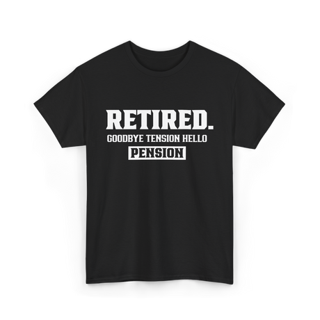 Retired Goodbye Pension Retirement T-Shirt - Black