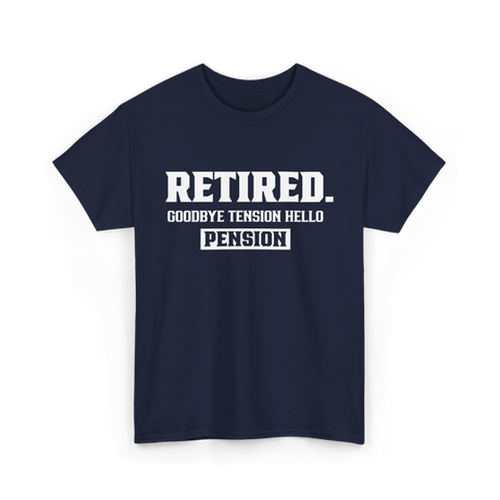 Retired Goodbye Pension Retirement T-Shirt - Navy