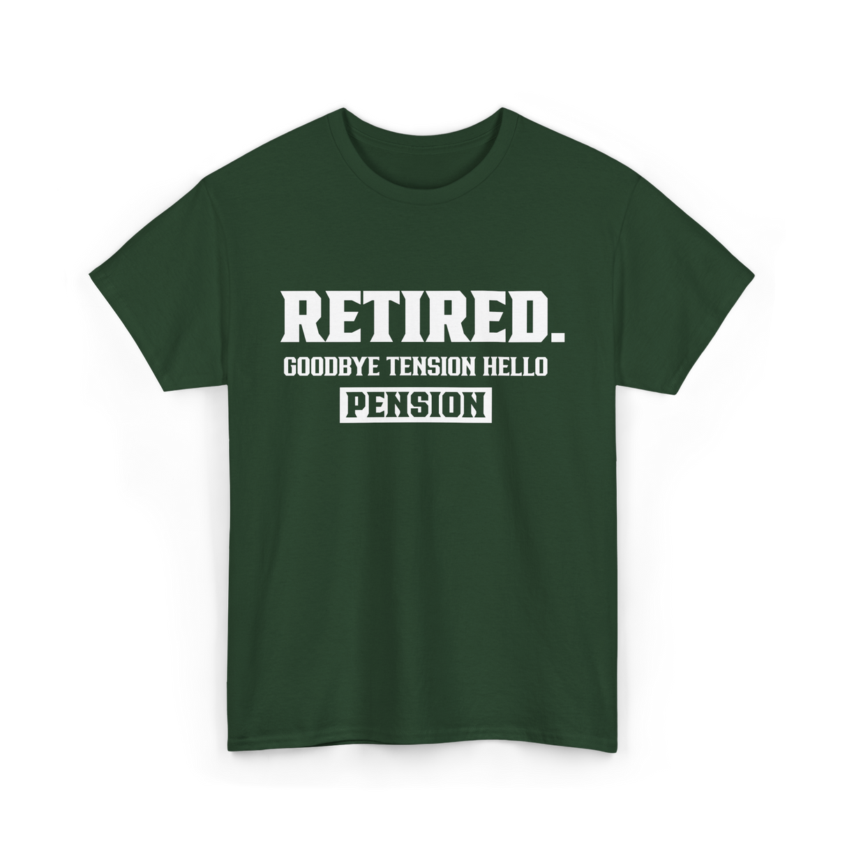 Retired Goodbye Pension Retirement T-Shirt - Forest Green