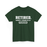 Retired Goodbye Pension Retirement T-Shirt - Forest Green