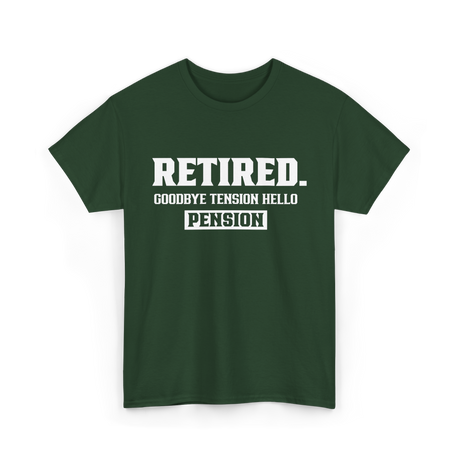 Retired Goodbye Pension Retirement T-Shirt - Forest Green