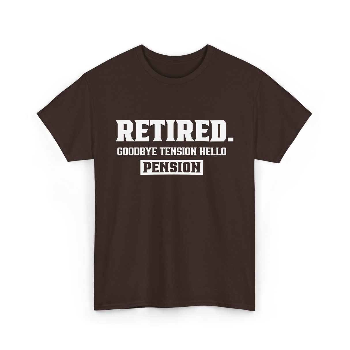 Retired Goodbye Pension Retirement T-Shirt - Dark Chocolate