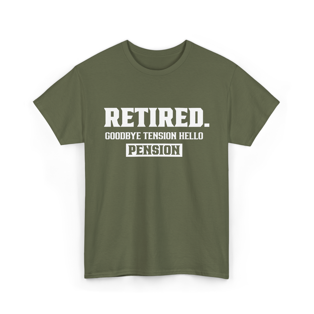 Retired Goodbye Pension Retirement T-Shirt - Military Green