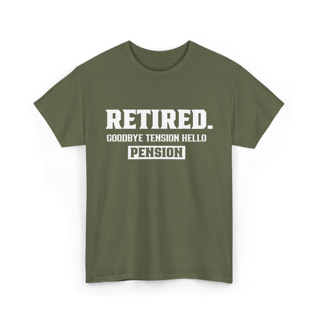 Retired Goodbye Pension Retirement T-Shirt - Military Green