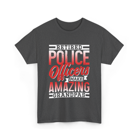 Retired Police Officers Grandpas Cop T-Shirt - Dark Heather