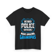 Retired Police Officers Grandpas T-Shirt - Black