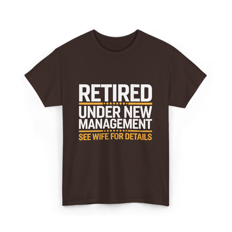 Retired Under New Management Retirement T-Shirt - Dark Chocolate