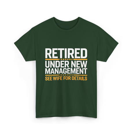 Retired Under New Management Retirement T-Shirt - Forest Green