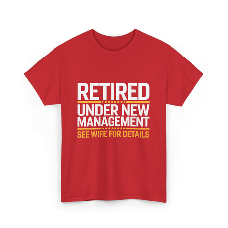 Retired Under New Management Retirement T-Shirt - Red