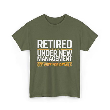 Retired Under New Management Retirement T-Shirt - Military Green