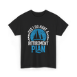 Retirement Plan Sailing Sailor T-Shirt - Black