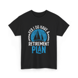 Retirement Plan Sailing Sailor T-Shirt - Black