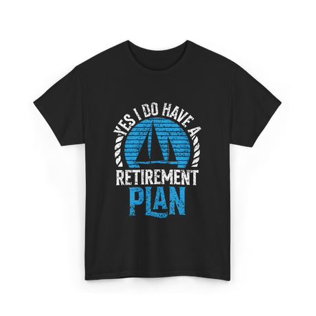 Retirement Plan Sailing Sailor T-Shirt - Black