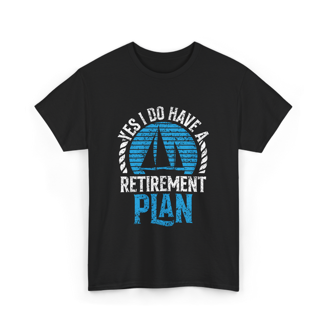 Retirement Plan Sailing Sailor T-Shirt - Black