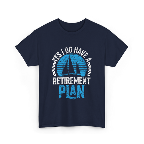 Retirement Plan Sailing Sailor T-Shirt - Navy