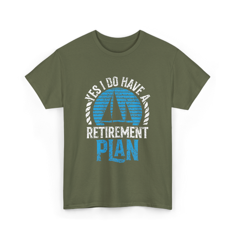 Retirement Plan Sailing Sailor T-Shirt - Military Green