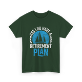 Retirement Plan Sailing Sailor T-Shirt - Forest Green