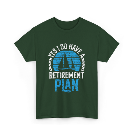 Retirement Plan Sailing Sailor T-Shirt - Forest Green