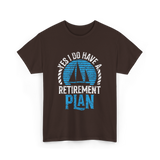 Retirement Plan Sailing Sailor T-Shirt - Dark Chocolate