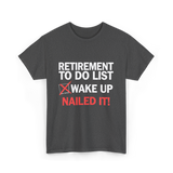 Retirement To Do List Retirement T-Shirt - Dark Heather
