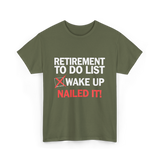Retirement To Do List Retirement T-Shirt - Military Green