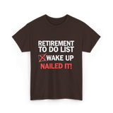 Retirement To Do List Retirement T-Shirt - Dark Chocolate