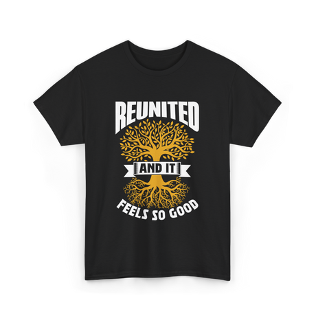 Reunited And It Feels Family Reunion T-Shirt - Black