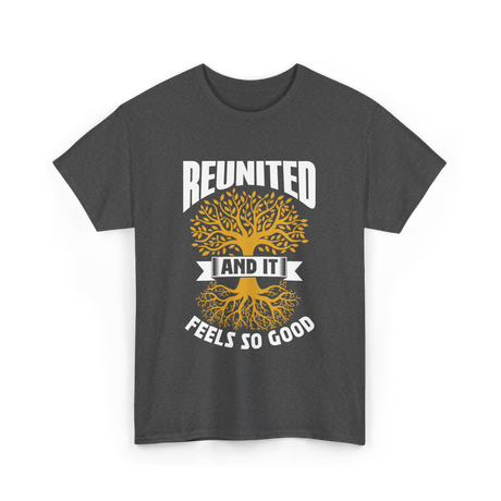 Reunited And It Feels Family Reunion T-Shirt - Dark Heather