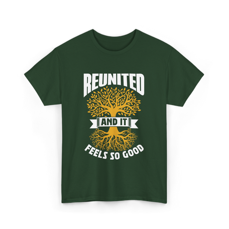 Reunited And It Feels Family Reunion T-Shirt - Forest Green