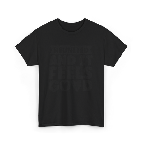 Reunited And It Feels Good Family T-Shirt - Black