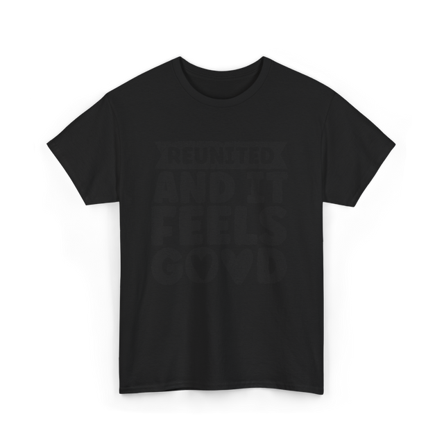 Reunited And It Feels Good Family T-Shirt - Black