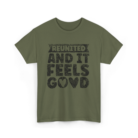 Reunited And It Feels Good Family T-Shirt - Military Green