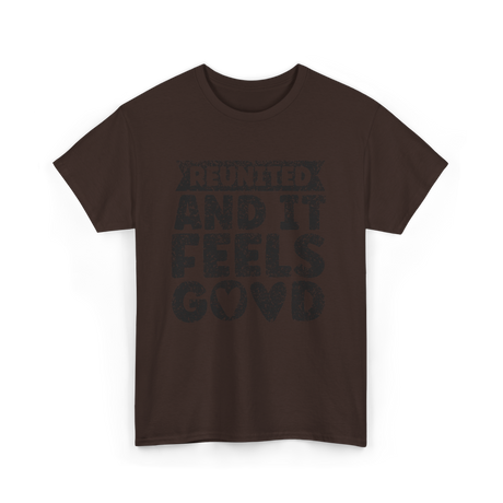 Reunited And It Feels Good Family T-Shirt - Dark Chocolate