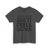 Reunited And It Feels Good Family T-Shirt - Dark Heather