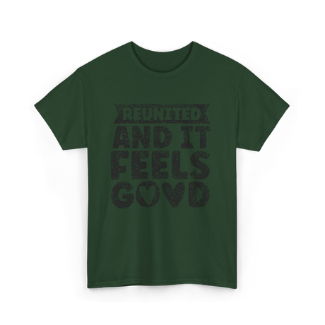 Reunited And It Feels Good Family T-Shirt - Forest Green