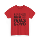 Reunited And It Feels Good Family T-Shirt - Red