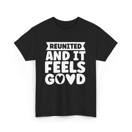 Reunited And It Feels Reunion T-Shirt - Black