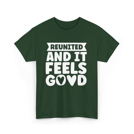 Reunited And It Feels Reunion T-Shirt - Forest Green