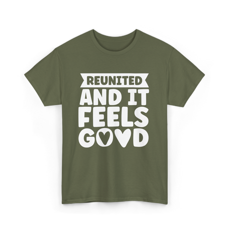 Reunited And It Feels Reunion T-Shirt - Military Green