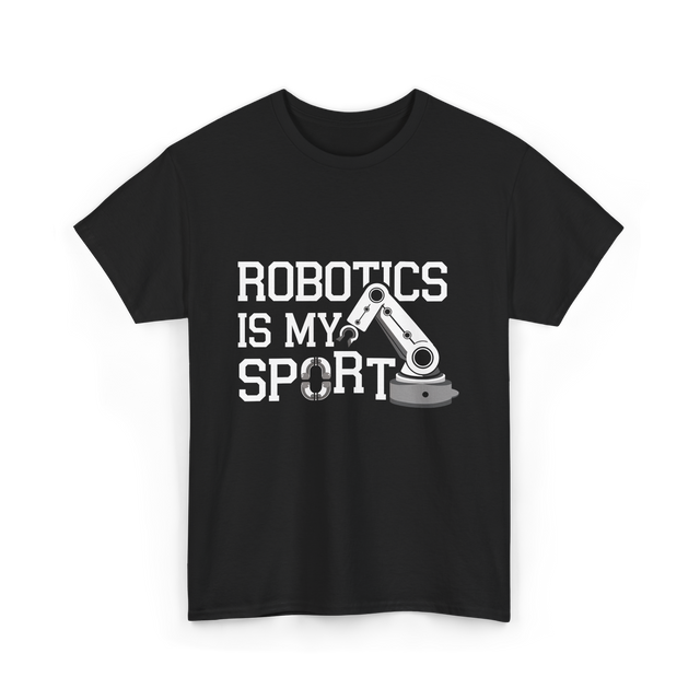 Robotics Is My Sport Robotics T-Shirt - Black