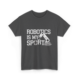 Robotics Is My Sport Robotics T-Shirt - Dark Heather