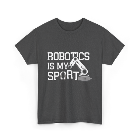 Robotics Is My Sport Robotics T-Shirt - Dark Heather