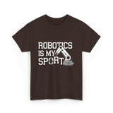 Robotics Is My Sport Robotics T-Shirt - Dark Chocolate