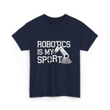 Robotics Is My Sport Robotics T-Shirt - Navy