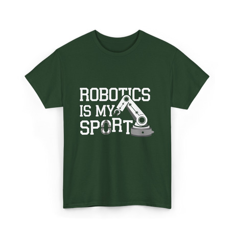 Robotics Is My Sport Robotics T-Shirt - Forest Green