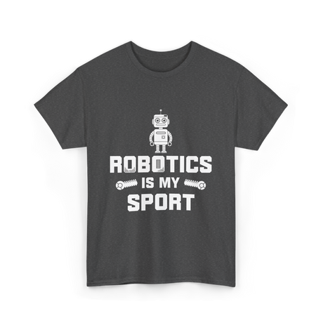 Robotics is My Sport Robotics T-Shirt - Dark Heather